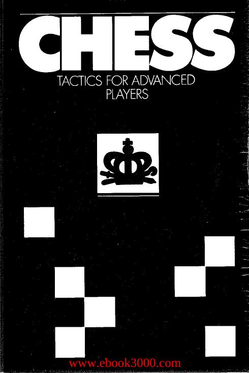 Chess Tactics For Advanced Players by Unknow