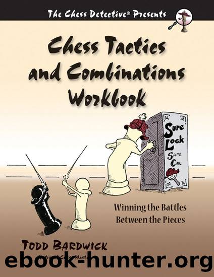 Chess Tactics and Combinations Workbook: Winning the Battles Between the Pieces by Todd Bardwick