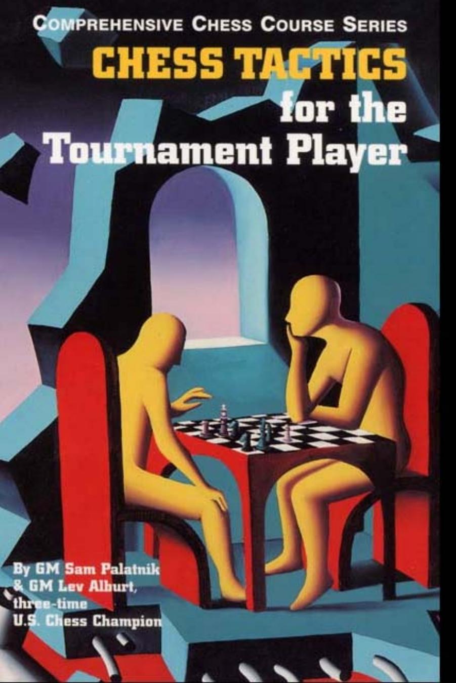 Chess Tactics for the Tournament Player by Sam Palatnik Lev Alburt Roman Pelts