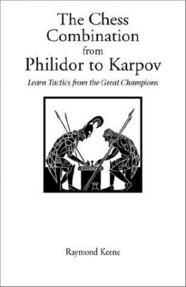 Chess The Chess Combination From Philidor To Karpov by Raymond D. Keene