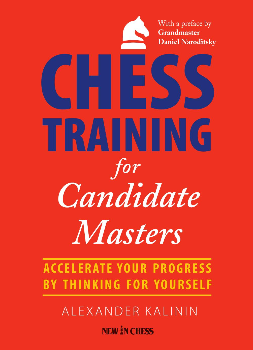 Chess Training for Candidate Masters by Alexander Kalinin