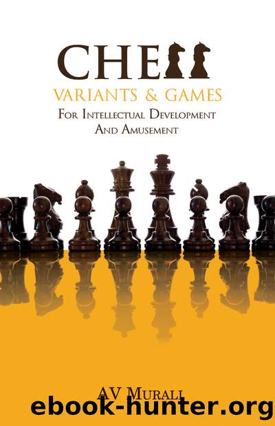 Chess Variants & Games by A V Murali
