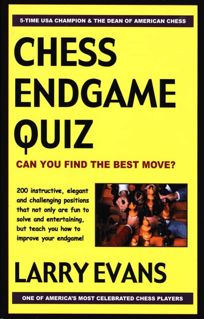 Chess endgame quiz : can you find the best move? by Evans Larry