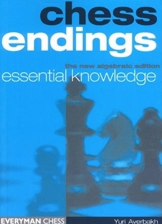 Chess endings : essential knowledge by Averbach Yury