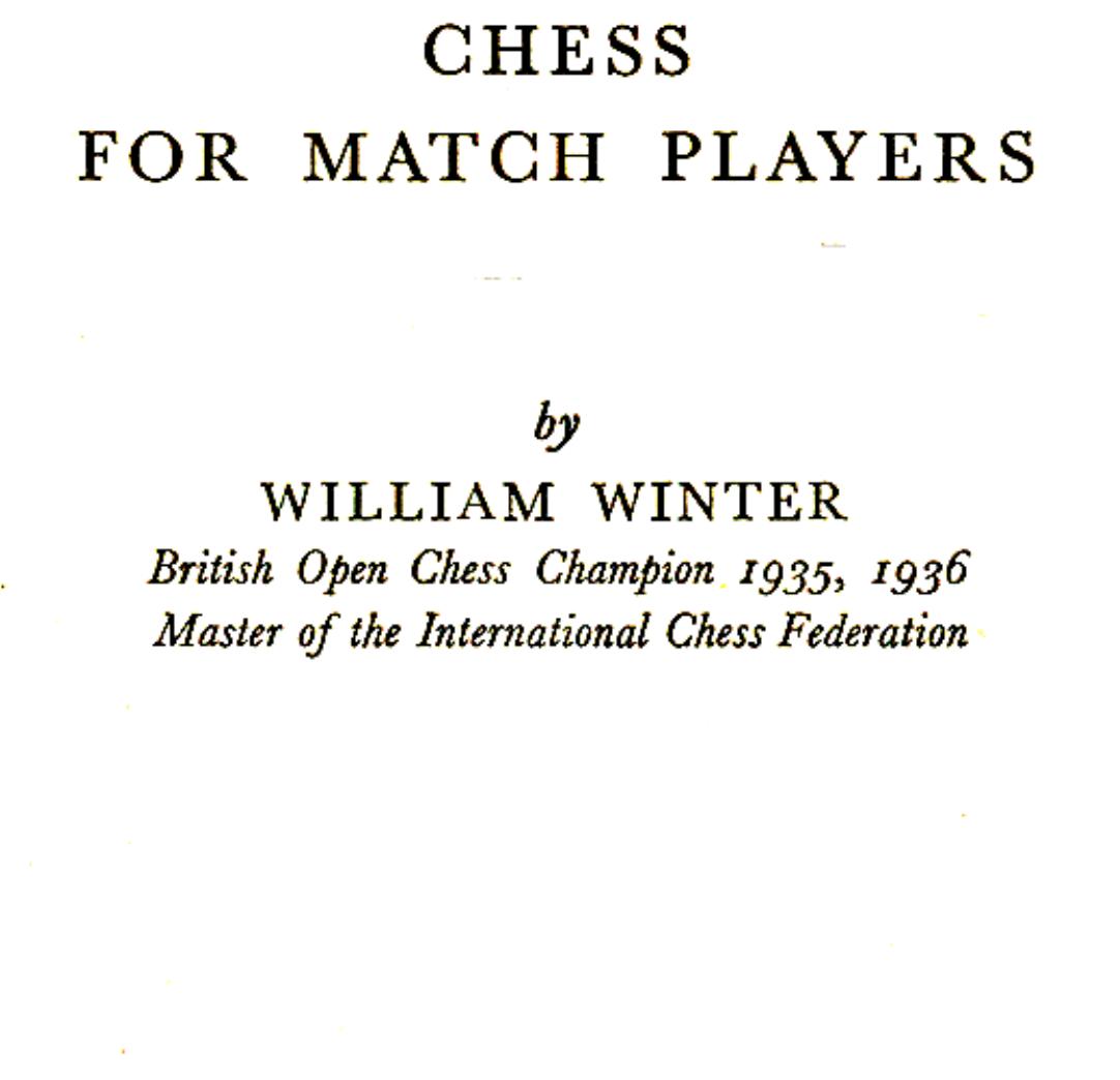 Chess for Match Players [William Winter, 1936] by Unknown