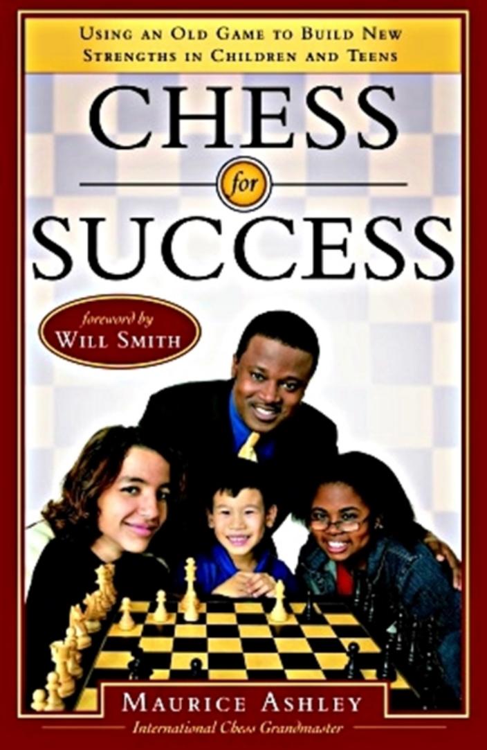 Chess for Success: Using an Old Game to Build New Strengths in Children and Teens by Unknow