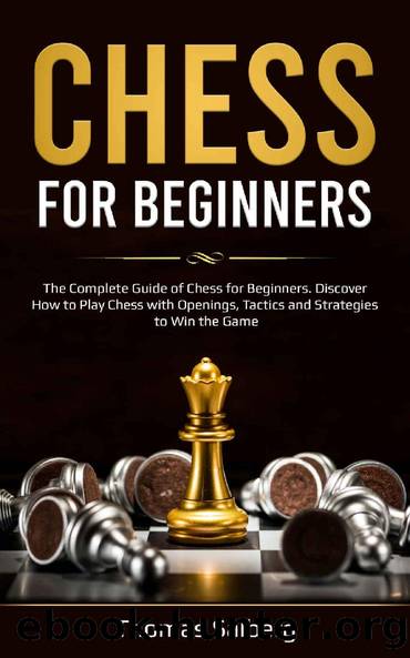 Chess for beginners: The Complete Guide of Chess for Beginners. Discover How to Play Chess with Openings, Tactics and Strategies to Win the Game by Thomas Salberg