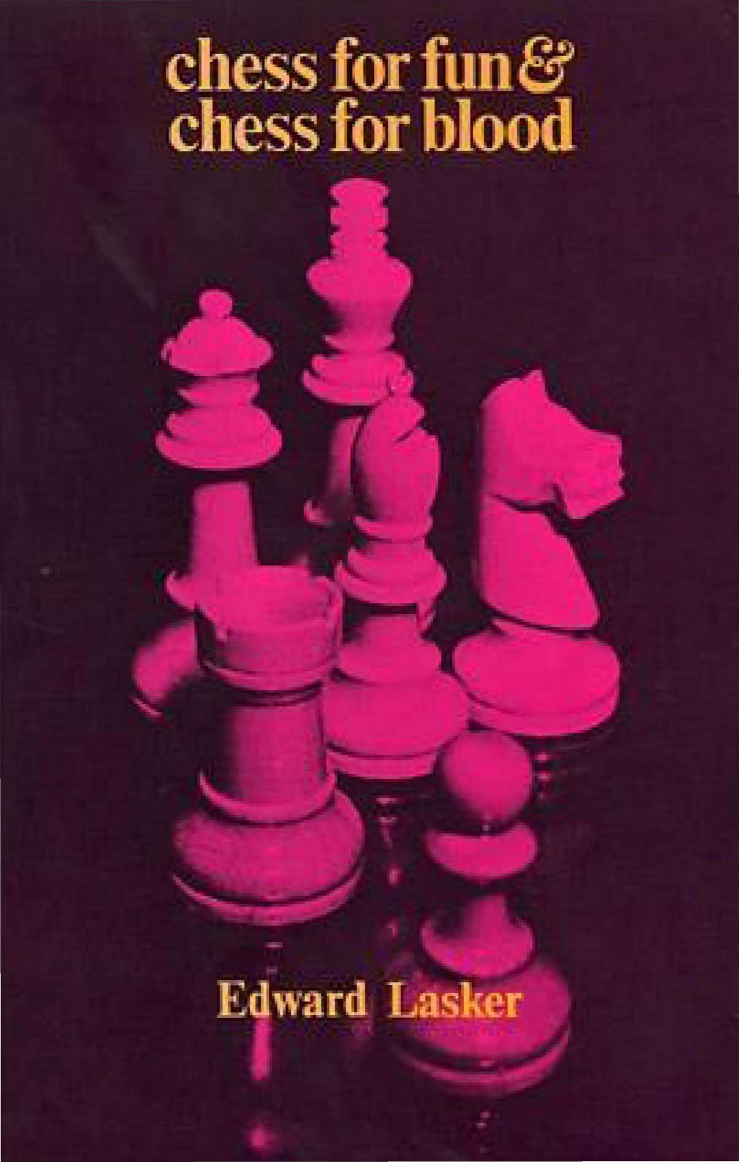 Chess for fun & chess for blood by Lasker Edward