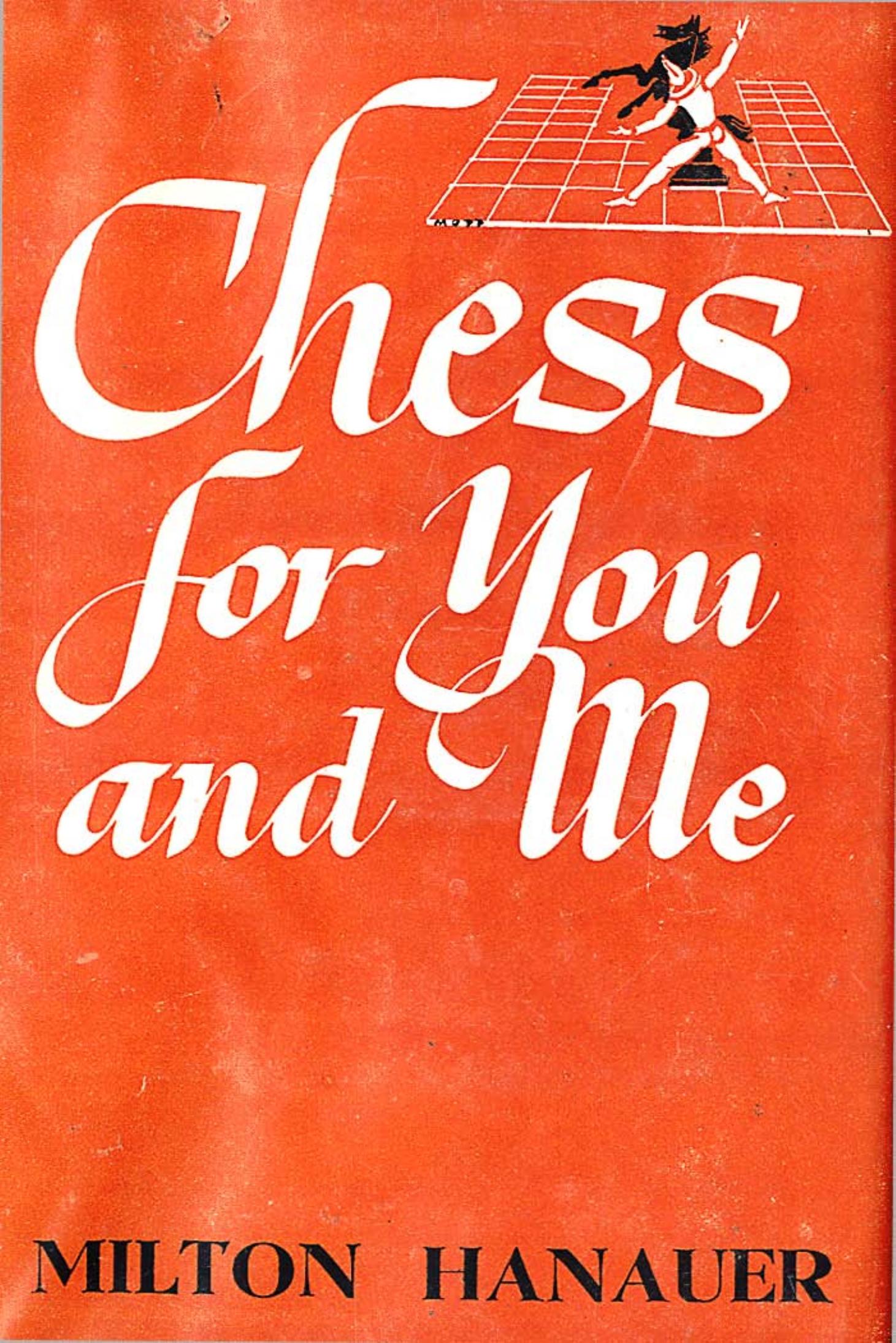 Chess for you and me by Milton L Hanauer