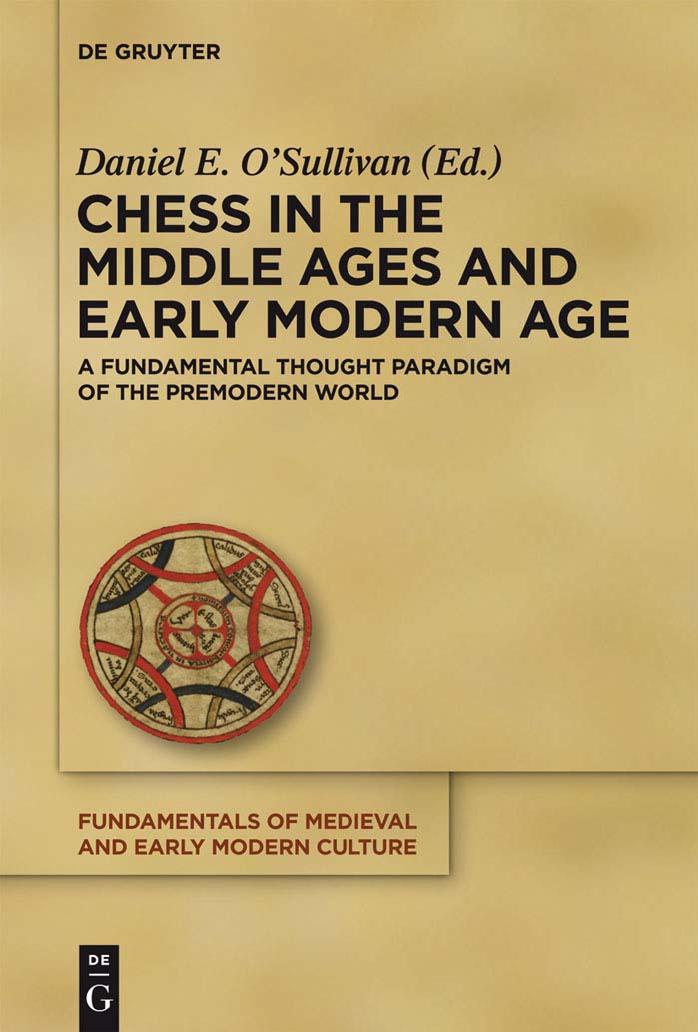 Chess in the middle ages and early modern age: a fundamental thought paradigm of the premodern world by O'Sullivan Daniel E.;Schach