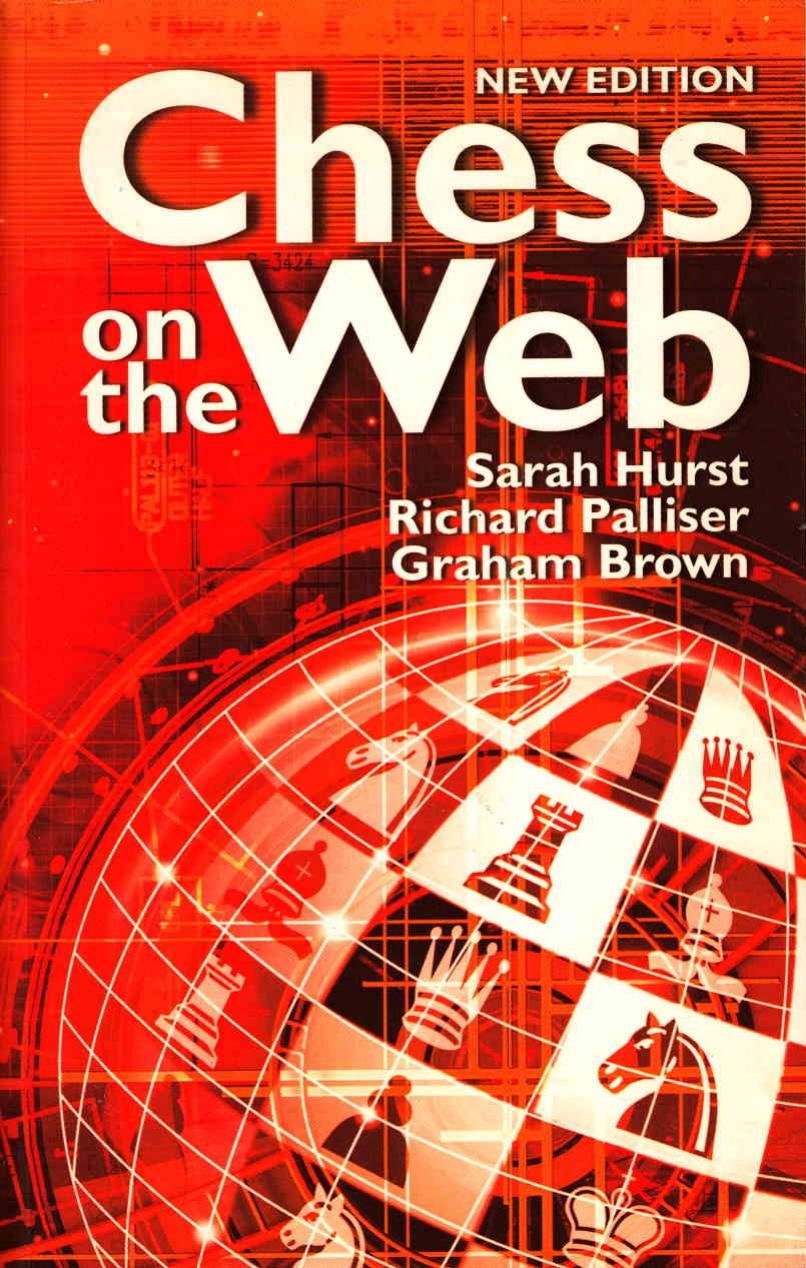 Chess on the Web by Sarah Hurst Richard Palliser Graham Brown