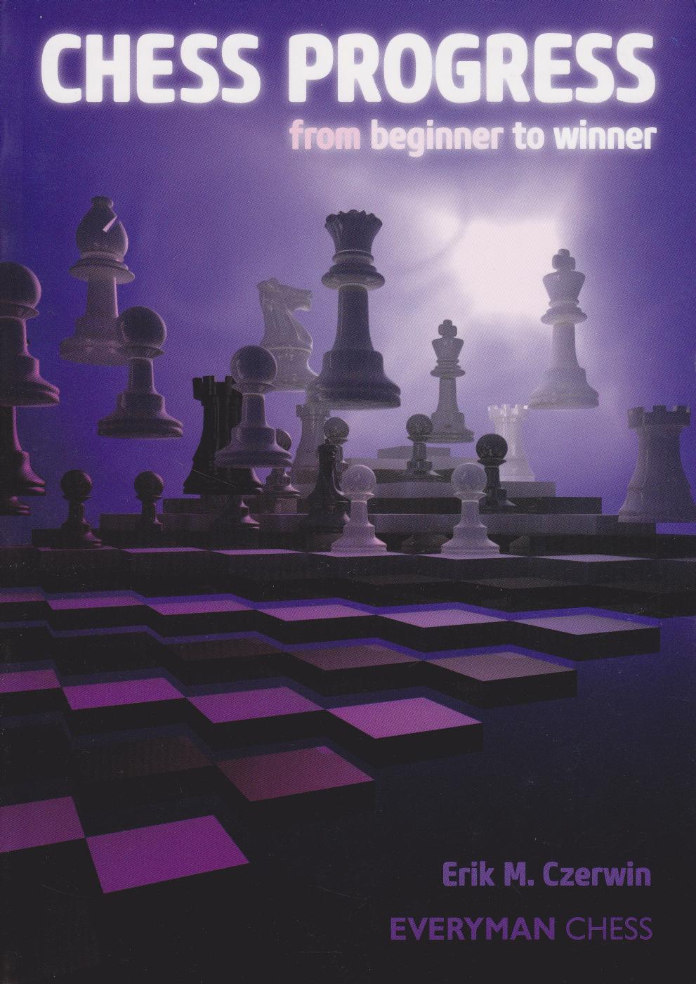 Chess progress : from beginner to winner by Czerwin Erik M