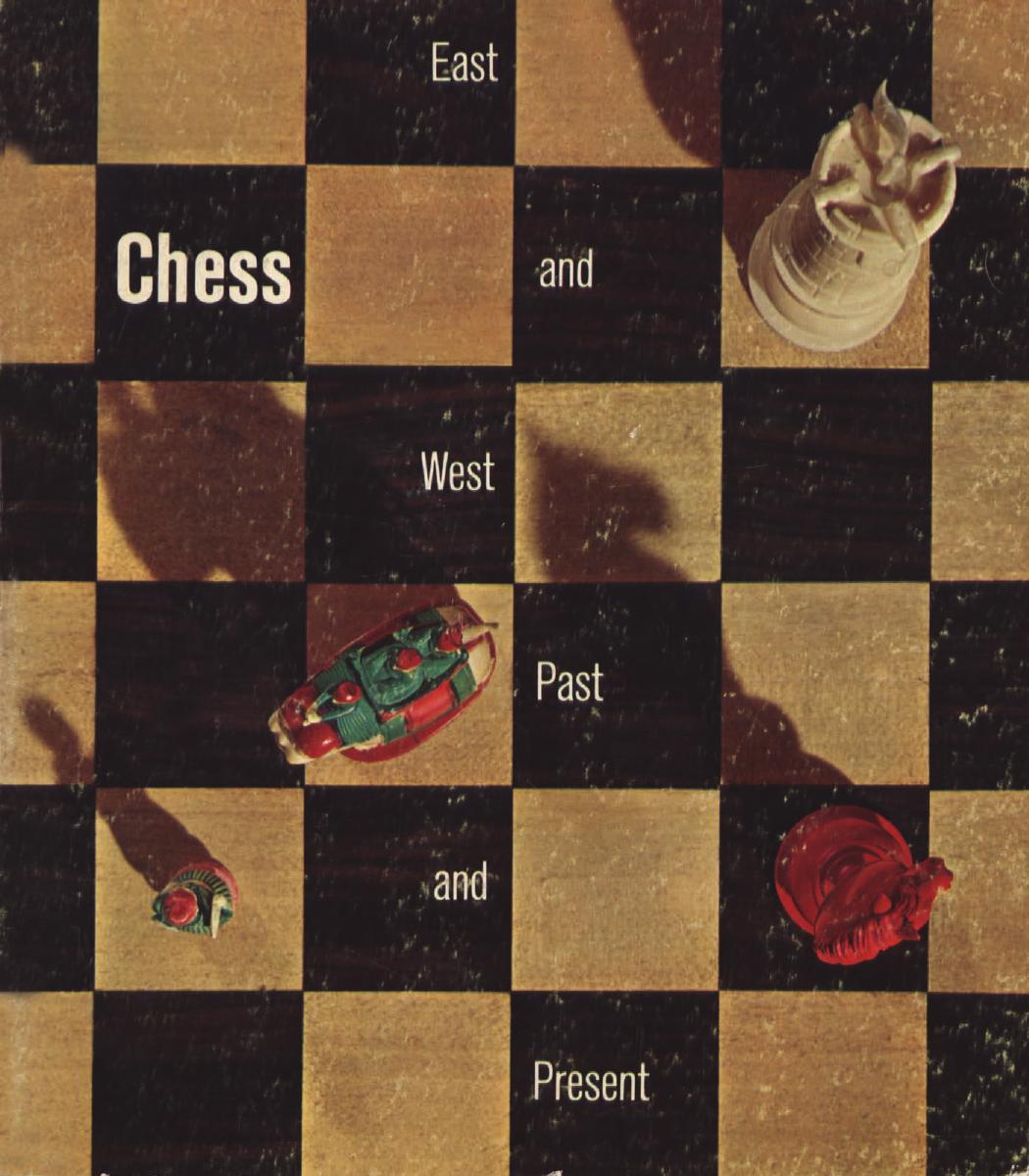 Chess: East and West, Past and Present by Gustavus A Pfeiffer