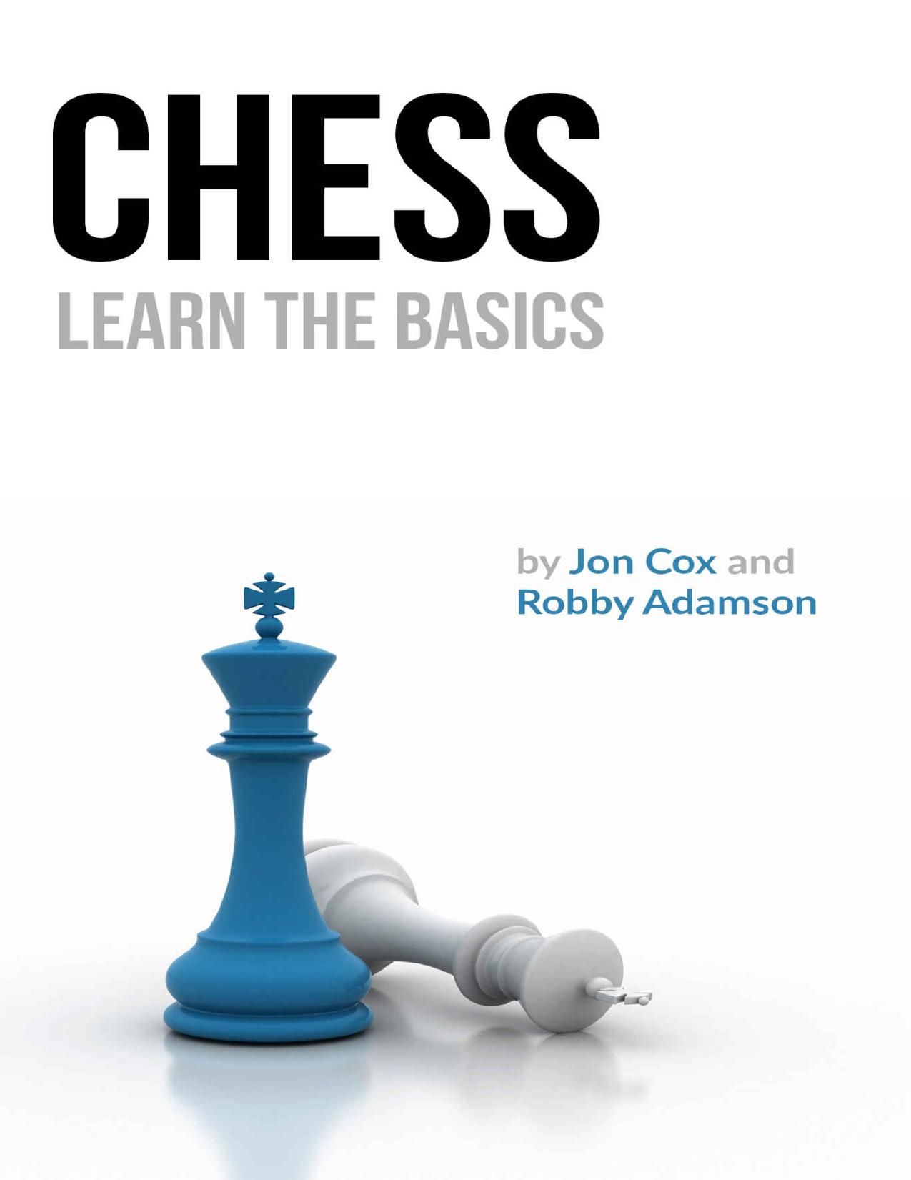 Chess: Learn the Basics by Jon Cox & Robby Adamson
