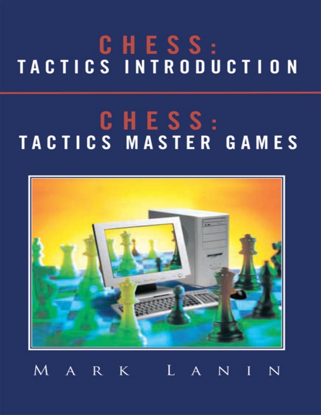 Chess: Tactics Introduction - Tactics Master Games by Mark Lanin