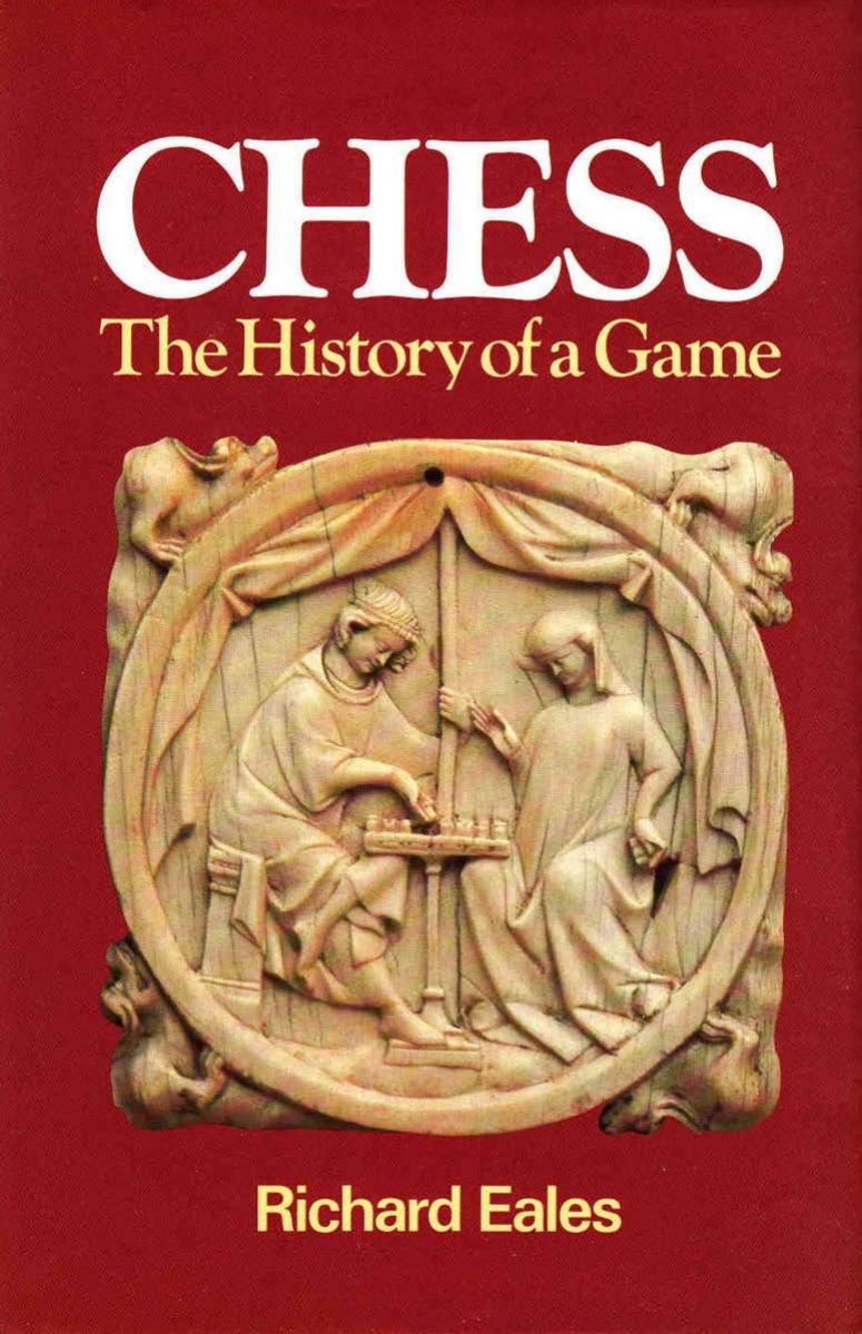 Chess: The History of a Game by Richard Geoffrey Eales