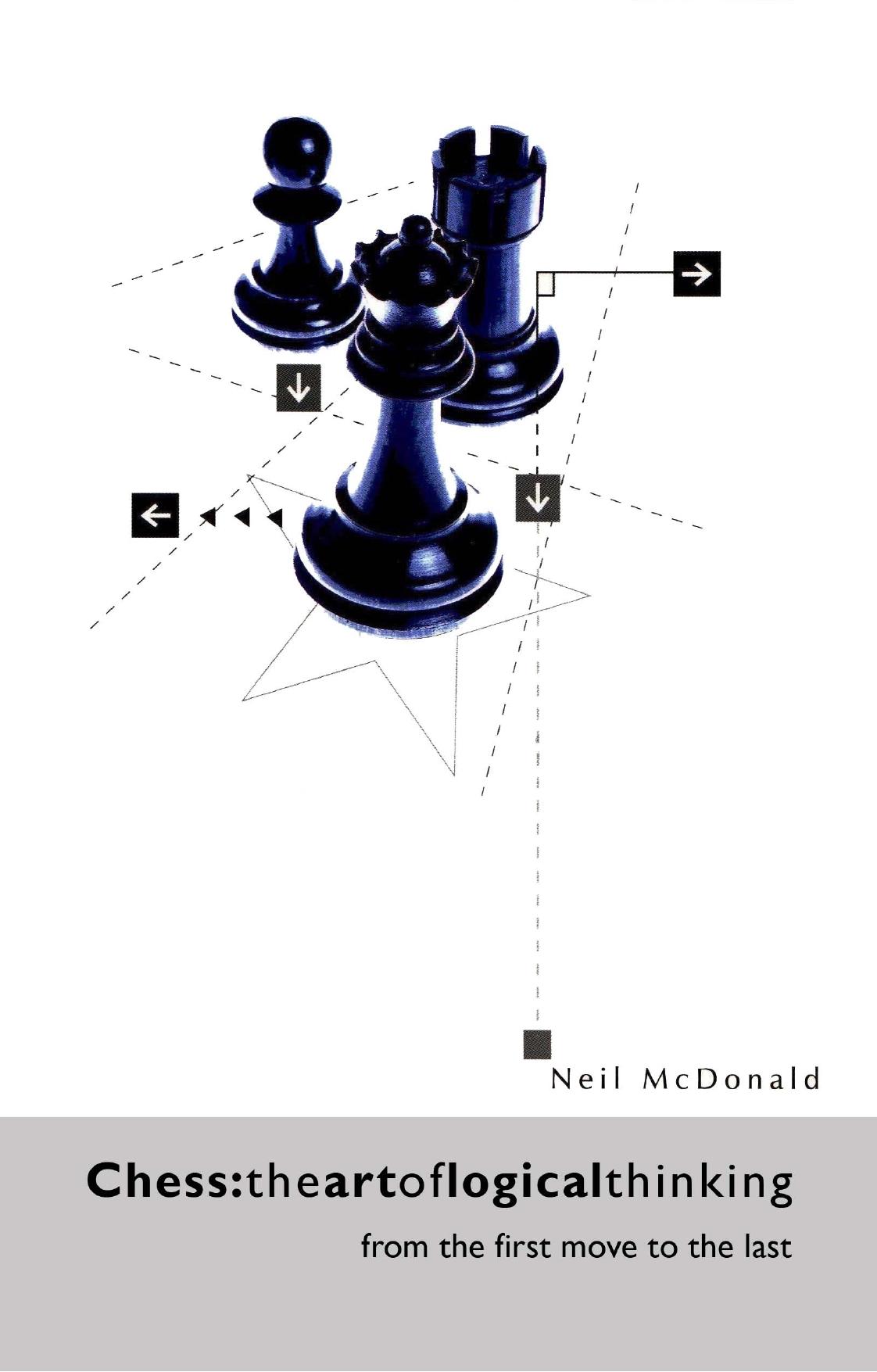 Chess: The art of logical thinking by McDonald N