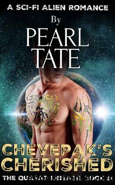 Chevepak's Cherished_A Sci-Fi Alien Romance (Quasar Lineage Book 11 by Pearl Tate
