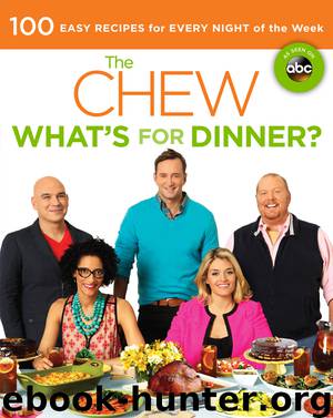 Chew: What's for Dinner? : 100 Easy Recipes for Every Night of the Week (9781401306199) by Batali Mario; Elliott Gordon; Hall Carla; Kelly Clinton; The Chew (COR)