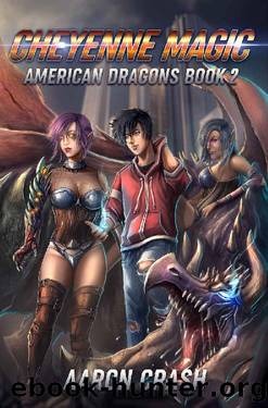 Cheyenne Magic: An Urban Fantasy Harem Adventure (American Dragons Book 2) by Aaron Crash