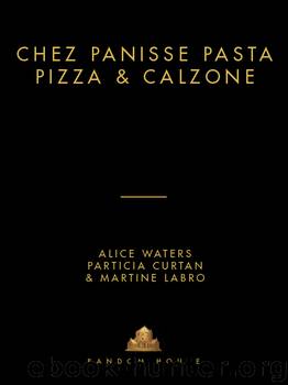 Chez Panisse Pasta, Pizza, Calzone by Alice Waters