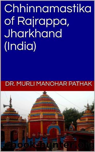 Chhinnamastika of Rajrappa, Jharkhand (India) by Dr. Murli Manohar Pathak