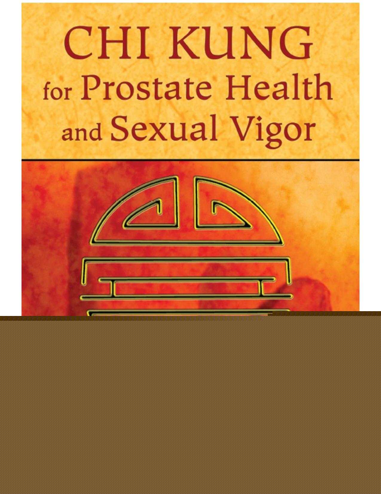 Chi Kung for Prostate Health and Sexual Vigor by Mantak Chia