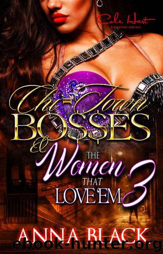 Chi-Town Bosses & the Women That Love Em 3 by Anna Black