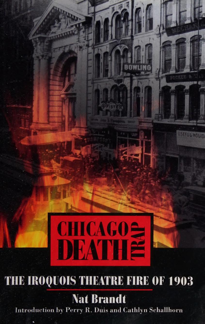 Chicago Death Trap: the Iroquois Theatre fire of 1903 by Brandt Nat