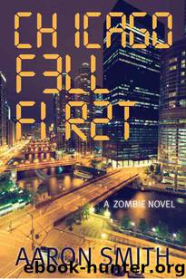 Chicago Fell First: A Zombie Novel by Smith Aaron
