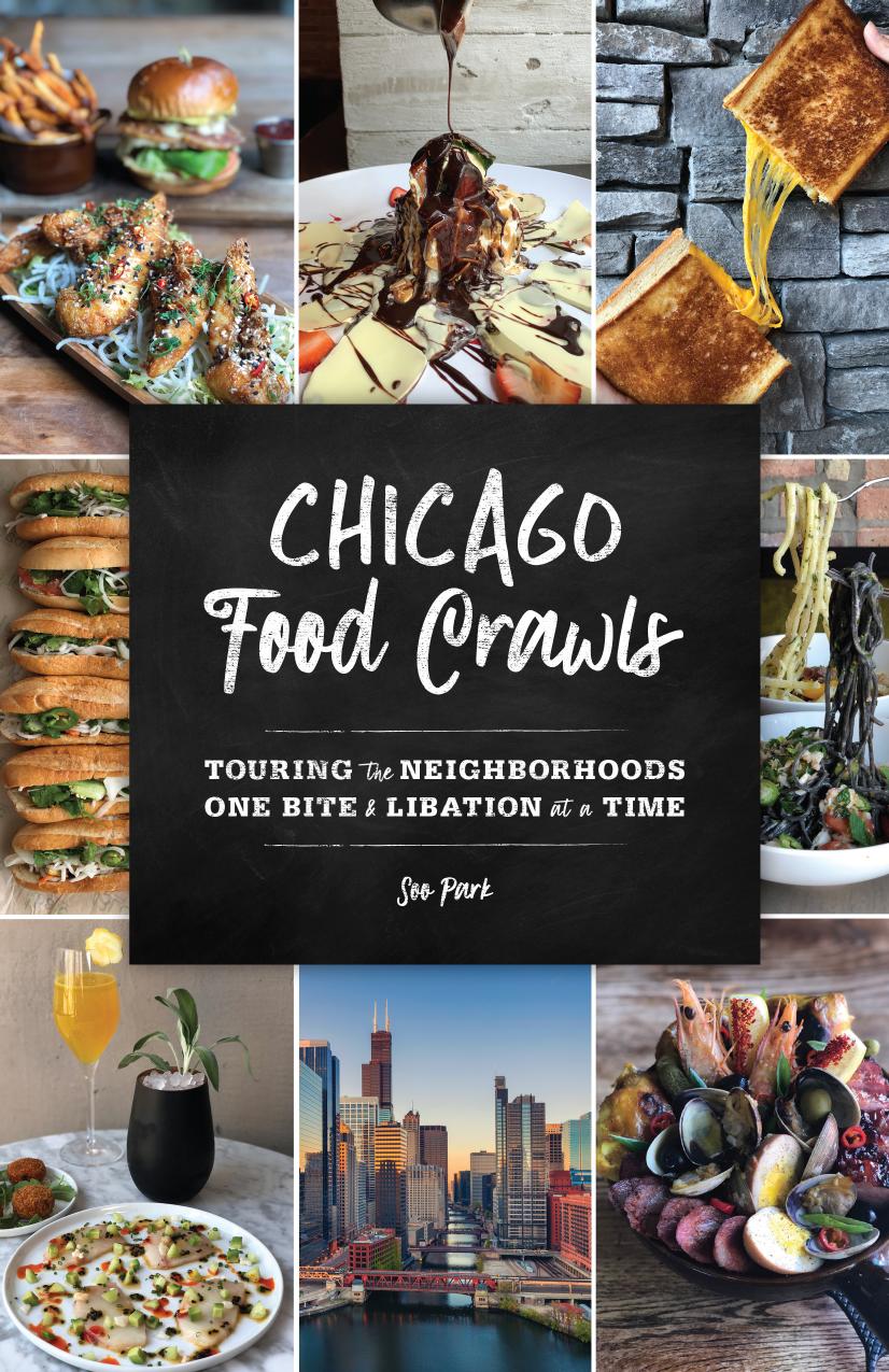 Chicago Food Crawls: Touring the Neighborhoods One Bite & Libation at a Time by Soo Park