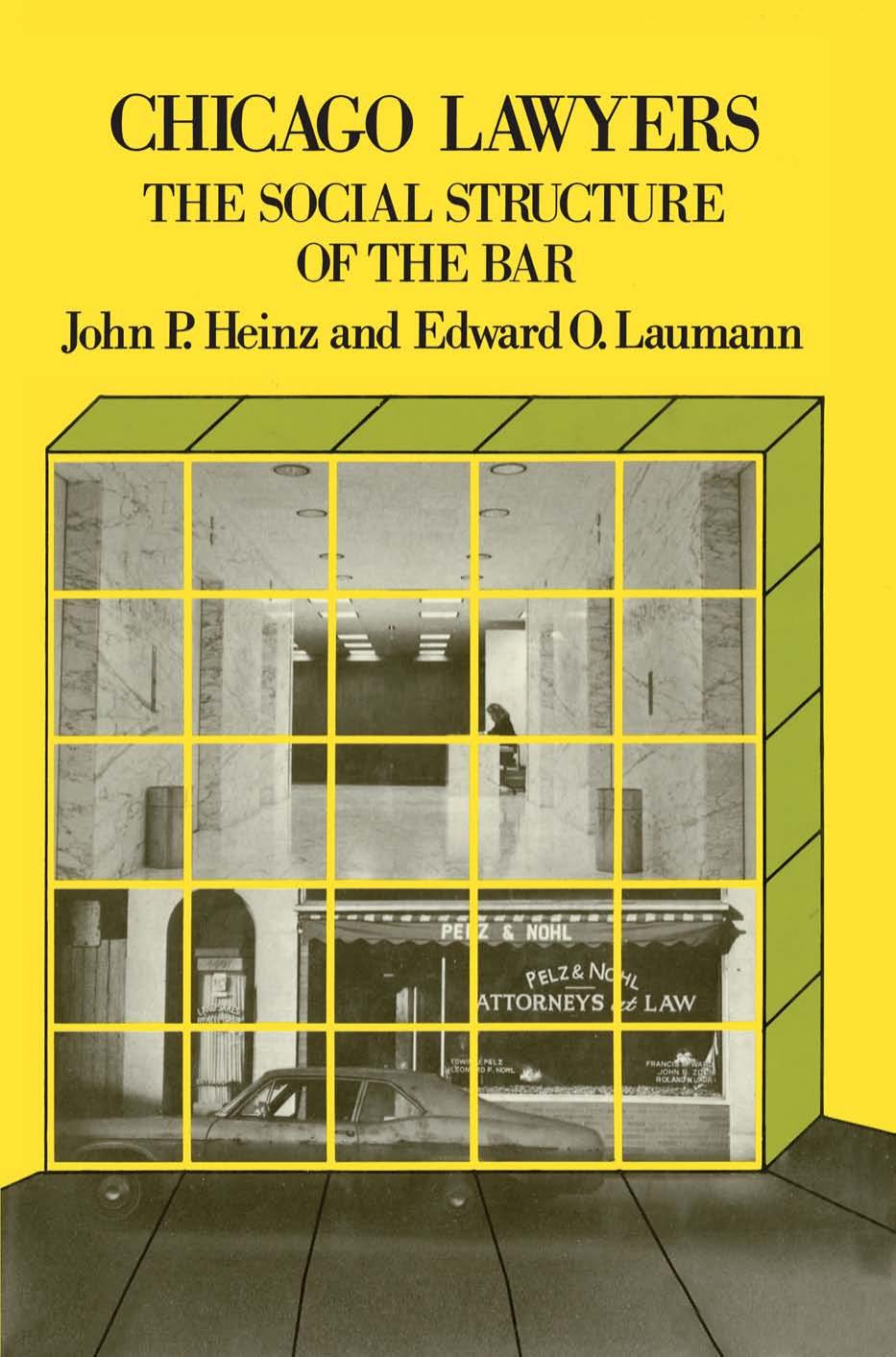 Chicago Lawyers: The Social Structure of the Bar by John P. Heinz Edward O. Laumann