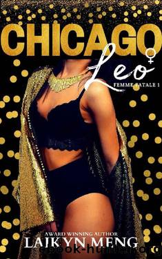 Chicago Leo (Femme Fatale Book 1) by Laikyn Meng