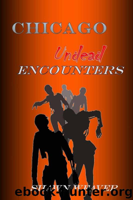Chicago Undead (Books 3-4): Encounters by Weaver Shawn
