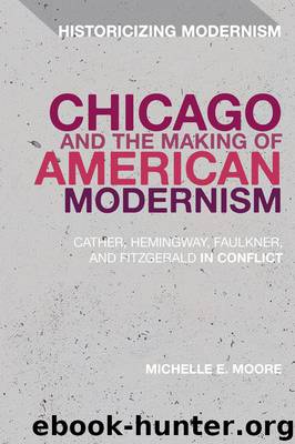 Chicago and the Making of American Modernism by Michelle E Moore