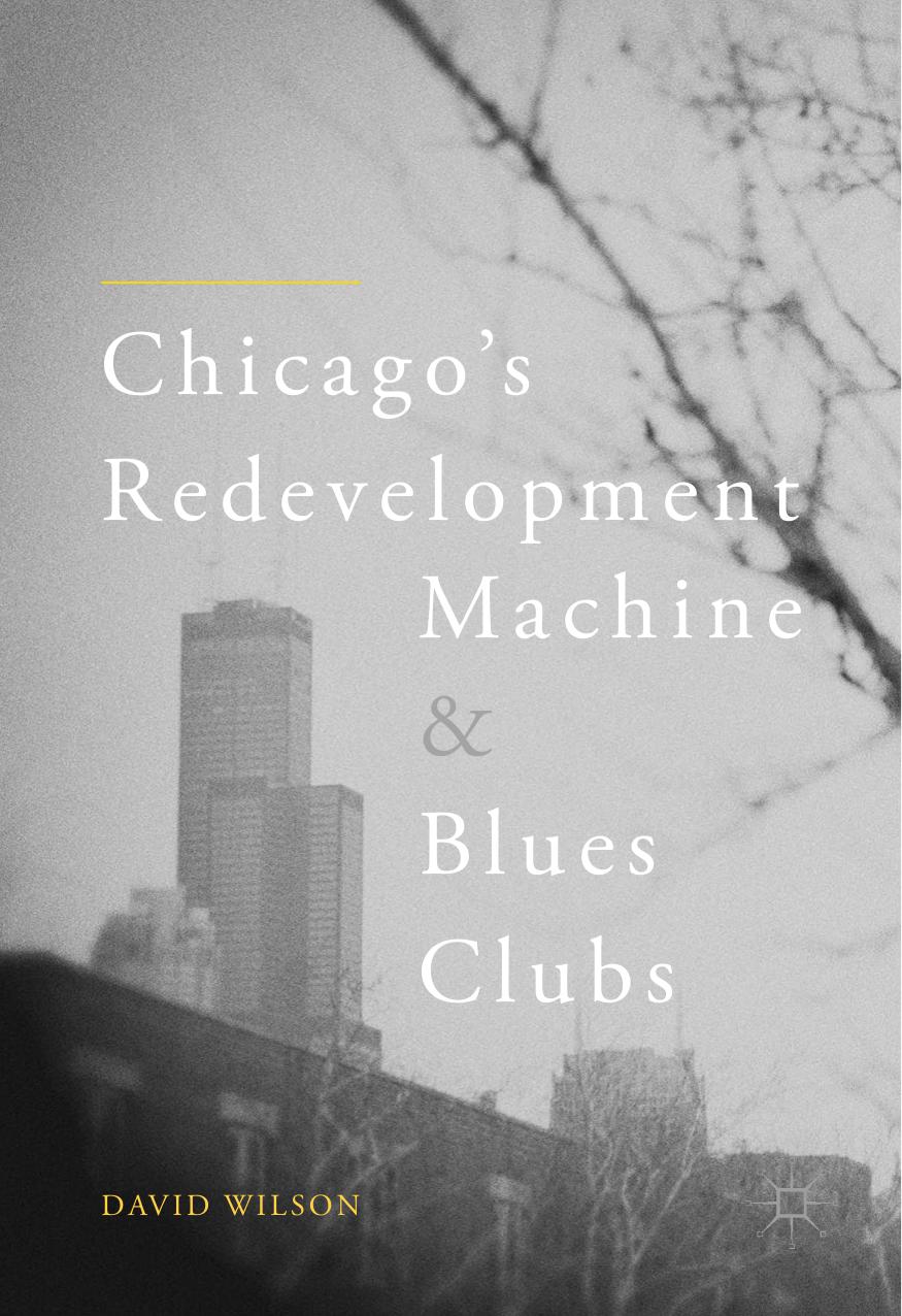 Chicago's Redevelopment Machine and Blues Clubs by David Wilson