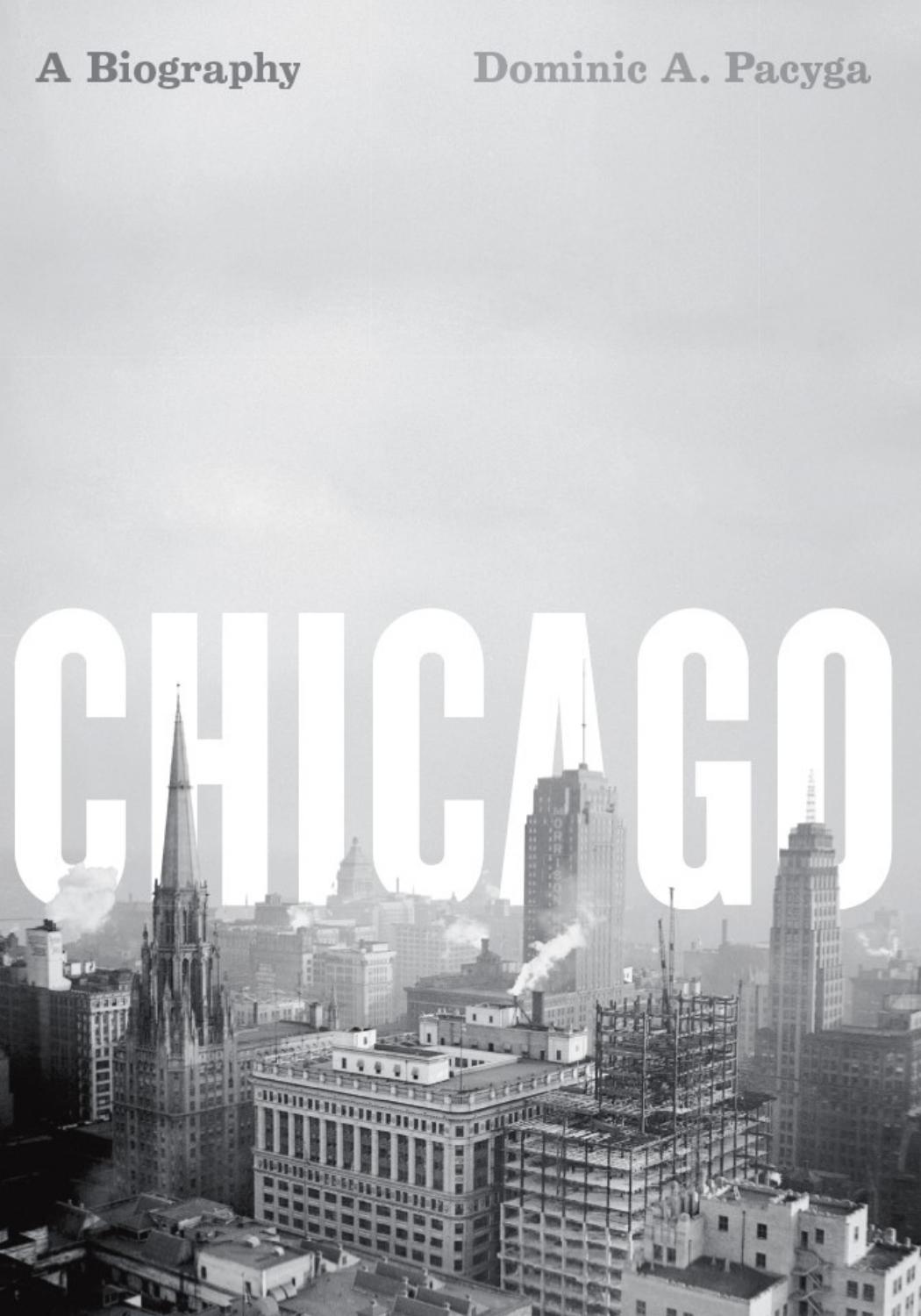 Chicago: A Biography by Dominic A. Pacyga