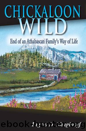 Chickaloon Wild by Ingrid Shaginoff