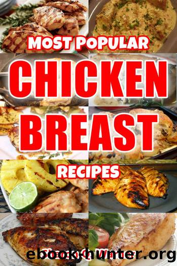 Chicken Breast Recipes: Learn How To Cook Delicious Meals With Chicken Breasts by Sharon Warner