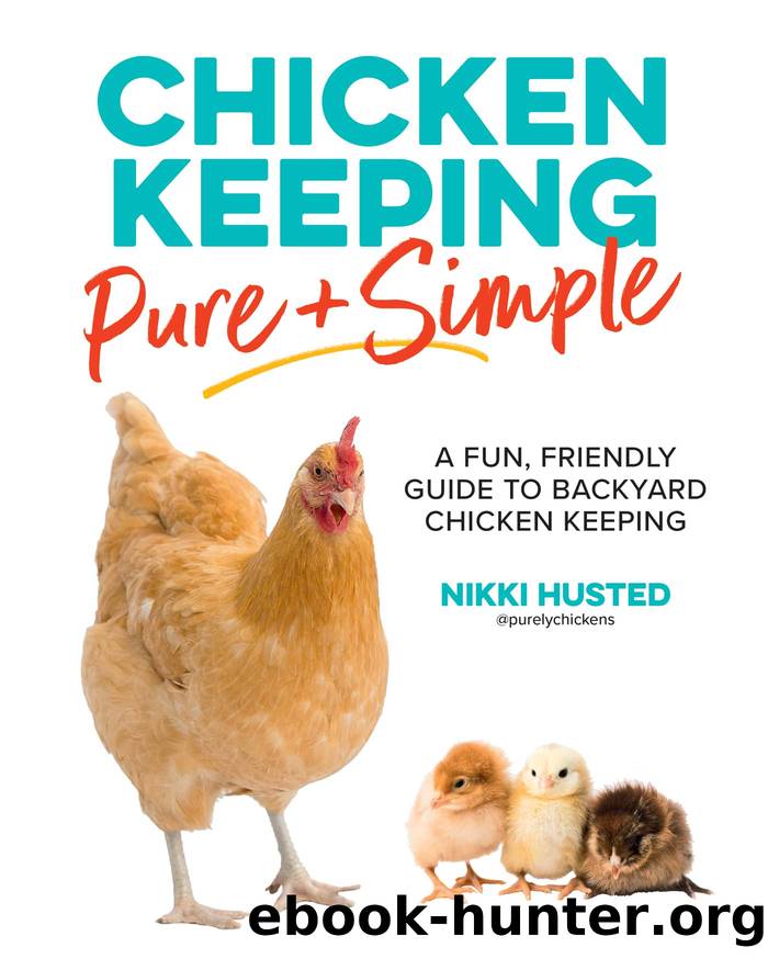 Chicken Keeping Pure and Simple by Nikki Husted