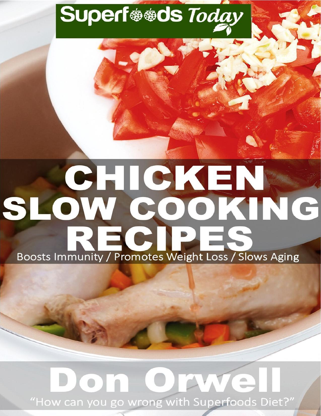 Chicken Slow Cooking Recipes: Over 50 Low Carb Slow Cooker Chicken Recipes full o Dump Dinners Recipes and Quick & Easy Cooking Recipes by Orwell Don