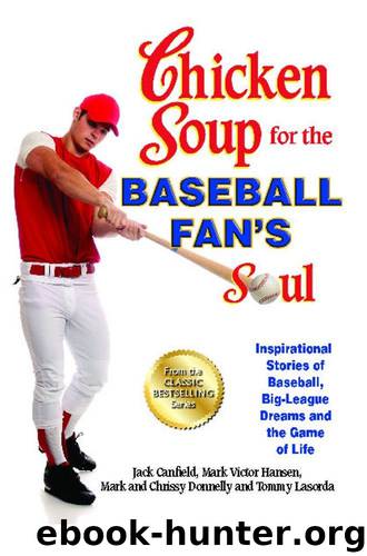 Chicken Soup for the Baseball Fan's Soul: Inspirational Stories of Baseball, Big-League Dreams and the Game of Life by Jack Canfield
