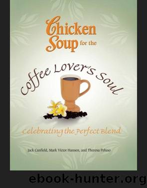 Chicken Soup for the Coffee Lover's Soul by Jack Canfield