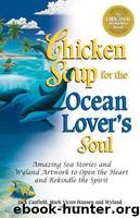 Chicken Soup for the Ocean Lover's Soul: Amazing Sea Stories and Wyland Artwork to Open the Heart and Rekindle the Spirit by Canfield Jack