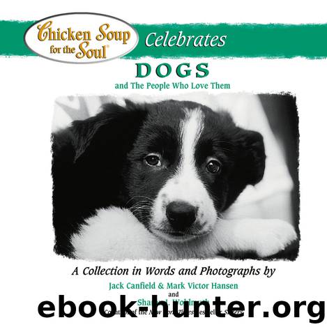 Chicken Soup for the Soul Celebrates Dogs and the People Who Love Them by Jack Canfield Mark Victor Hansen