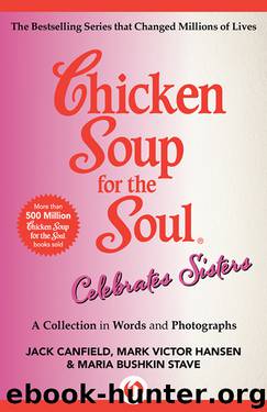 Chicken Soup for the Soul Celebrates Sisters by Jack Canfield
