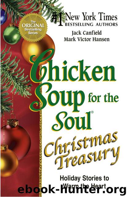 Chicken Soup for the Soul Christmas Treasury for Kids: A Story a Day From December 1st Through Christmas for Kids and Their Families by Jack Canfield & Mark Victor Hansen