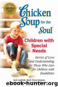 Chicken Soup for the Soul: Children with Special Needs by Jack Canfield