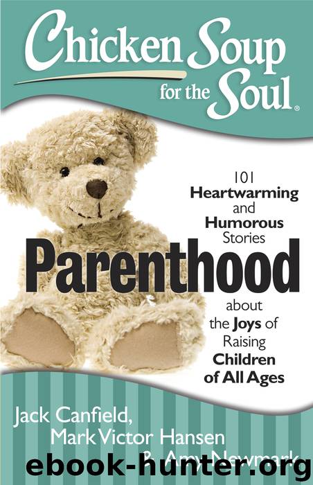 Chicken Soup for the Soul: Parenthood by Jack Canfield Mark Victor Hansen Amy Newmark