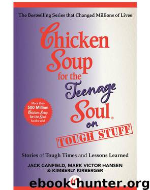 Chicken Soup for the Teenage Soul on Tough Stuff by Jack Canfield Mark Victor Hansen & Kimberly Kirberger